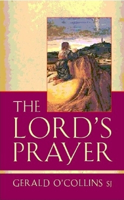 The Lord's Prayer - Gerald O'Collins