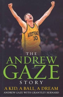 Andrew Gaze Story:A Kid, A Ball, A Dream - Andrew and Bernard Gaze