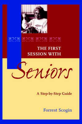 The First Session with Seniors - Forrest R. Scogin