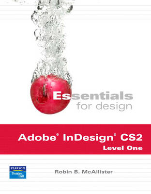 Essentials for Design Adobe InDesign CS2, Level 1 - Robin B McAllister