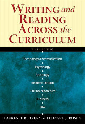 Writing and Reading Across the Curriculum (Book Alone) - Laurence Behrens, Leonard J. Rosen