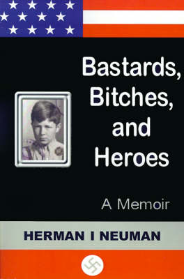 Bastards, Bitches, and Heroes - Herman I Neuman