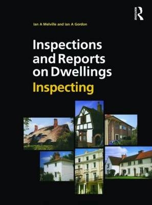 Inspections and Reports on Dwellings: Inspecting - Ian Angus Gordon, Ian A. Melville, Philip Santo