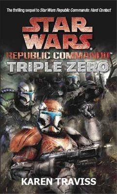 Star Wars Republic Commando: Triple Zero - Karen Traviss