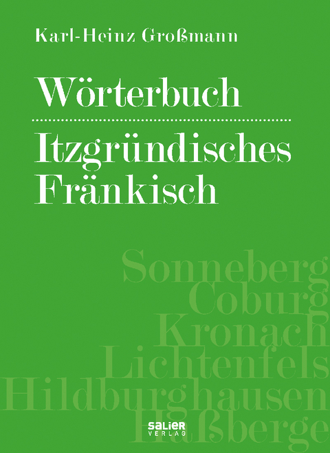 Wörterbuch - Itzgründisches Fränkisch - Karl-Heinz Großmann