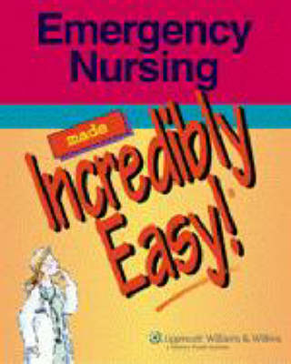 Emergency Nursing Made Incredibly Easy!