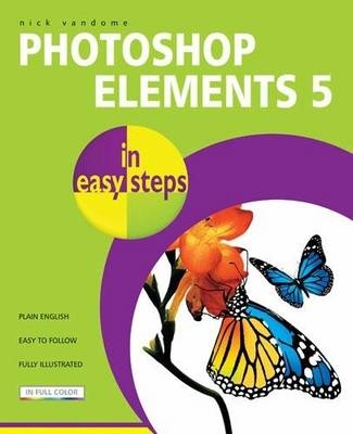 Photoshop Elements 5 in Easy Steps - Nick Vandome