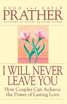 I Will Never Leave You - Hugh Prather, Gayle Prather