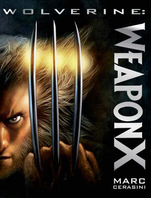 Wolverine: Weapon X Prose Novel - Marc Cerasini