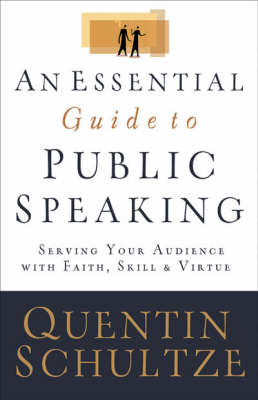 An Essential Guide to Public Speaking - Quentin J. Schultze