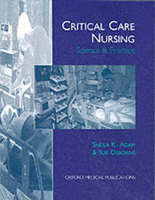Critical Care Nursing - Sheila K. Adam, Sue Osborne,  etc.