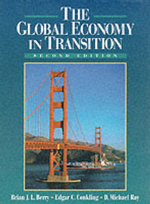 The Global Economy in Transition - Brian J. Berry, Edgar C. Conkling, D. Michael Ray