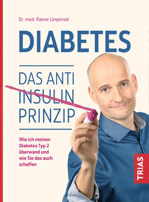 Diabetes. Das Anti-Insulin-Prinzip - Rainer Limpinsel