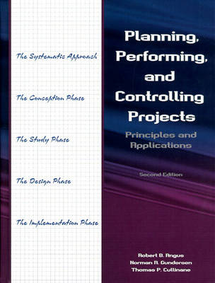 Planning, Performing, and Controlling Projects - Robert B. Angus, Norman A. Gundersen, Thomas P. Cullinane