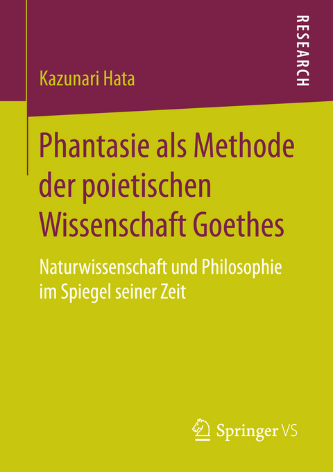 Phantasie als Methode der poietischen Wissenschaft Goethes - Kazunari Hata