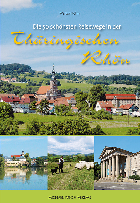 Die 50 schönsten Reisewege in der Thüringischen Rhön - Walter Höhn