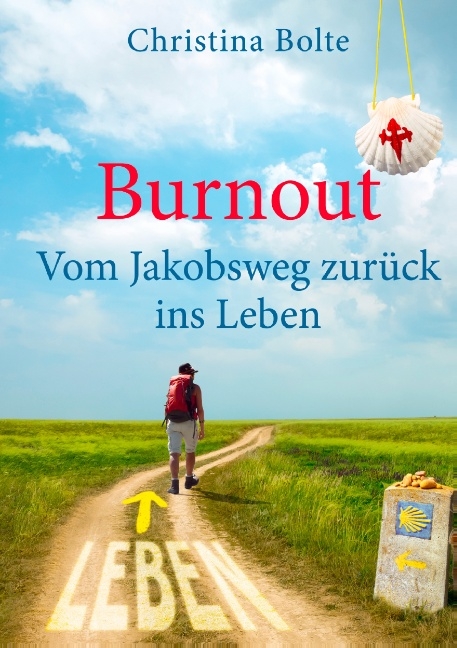 Burnout - Vom Jakobsweg zurück ins Leben - Christina Bolte