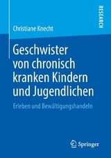 Geschwister von chronisch kranken Kindern und Jugendlichen -  Christiane Knecht