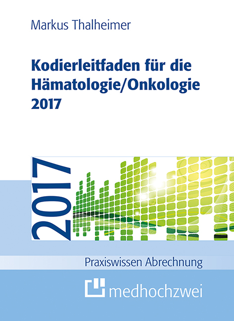 Kodierleitfaden für die Hämatologie/Onkologie 2017 - Markus Thalheimer
