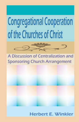 Congregational Cooperation of the Churches of Christ - Herbert E Winkler