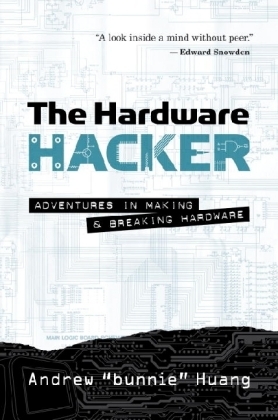 The Hardware Hacker - Andrew »bunnie« Huang