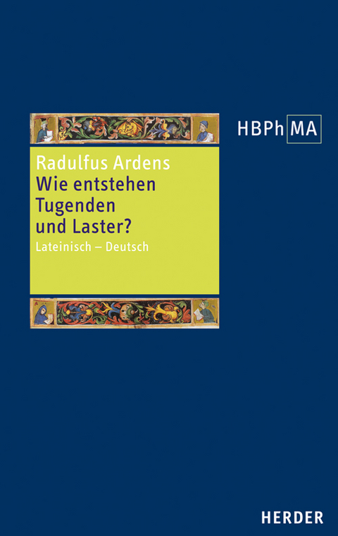 Speculum universale, Auswahl aus den Büchern I und V. Wie entstehen Tugenden und Laster? -  Radulfus Ardens