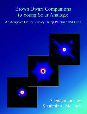 Brown Dwarf Companions to Young Solar Analogs - Stanimir A Metchev