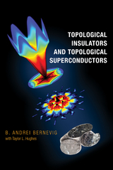 Topological Insulators and Topological Superconductors -  B. Andrei Bernevig