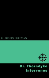 Dr. Thorndyke Intervenes - R. Austin Freeman