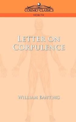 Letter on Corpulence - William Banting