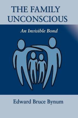 The Family Unconscious - Edward Bruce Bynum