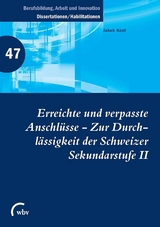 Erreichte und verpasste Anschlüsse - Zur Durchlässigkeit der Schweizer Sekundarstufe II - Jakob Kost