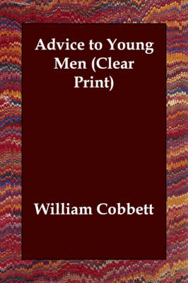 Advice to Young Men - William Cobbett