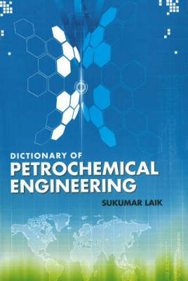 Dictionary of Petrochemical Engineering - Sukumar Dr. Laik