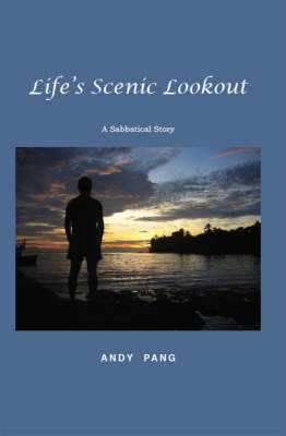 Life's Scenic Lookout - Andy Pang