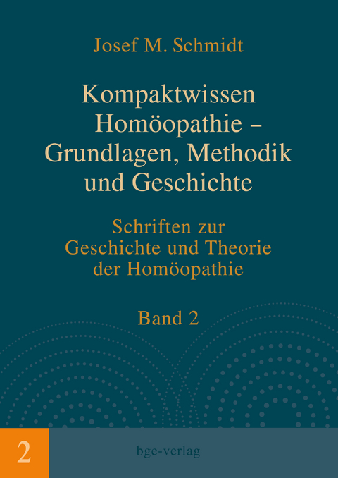 Kompaktwissen Homöopathie – Grundlagen, Methodik und Geschichte - Josef M. Schmidt