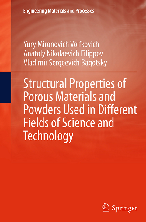 Structural Properties of Porous Materials and Powders Used in Different Fields of Science and Technology - Yury Mironovich Volfkovich, Anatoly Nikolaevich Filippov, Vladimir Sergeevich Bagotsky