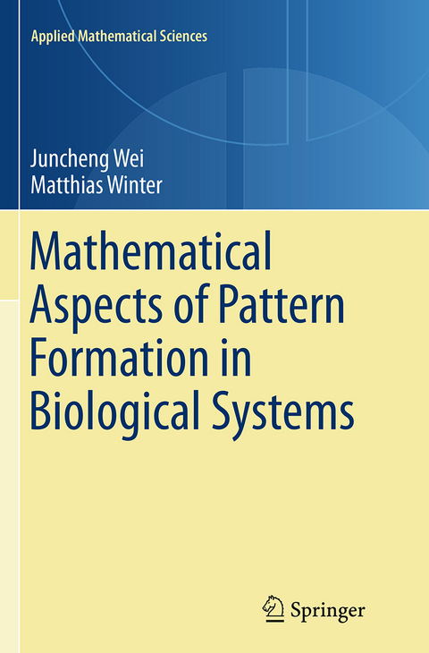 Mathematical Aspects of Pattern Formation in Biological Systems - Juncheng Wei, Matthias Winter