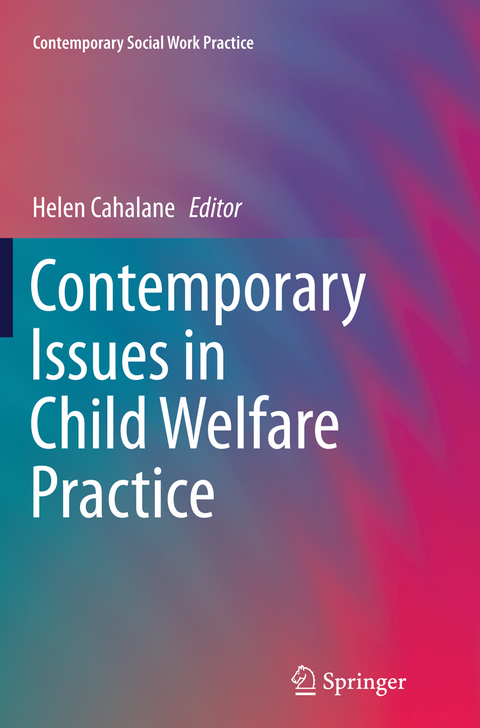 Contemporary Issues in Child Welfare Practice - 