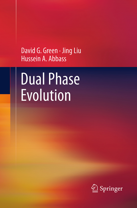 Dual Phase Evolution - David G. Green, Jing Liu, Hussein A. Abbass