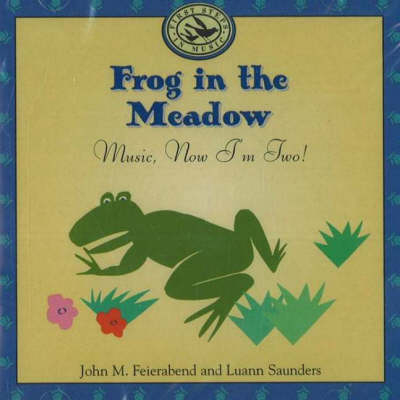Frog in the Meadow - John M. Feierabend, Luann Saunders