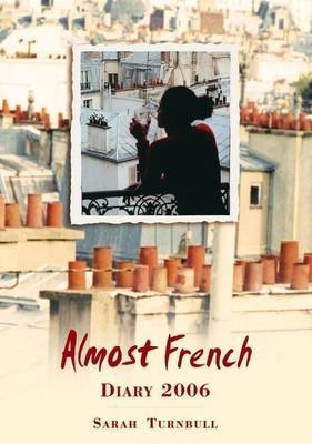 Almost French Diary 2006 - Sarah Turnbull