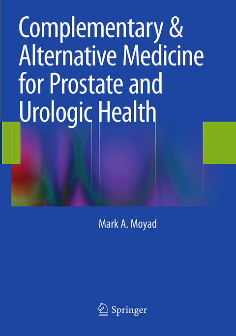 Complementary & Alternative Medicine for Prostate and Urologic Health - Mark A. Moyad