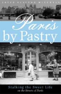 Paris by Pastry - Joyce Slayton Mitchell