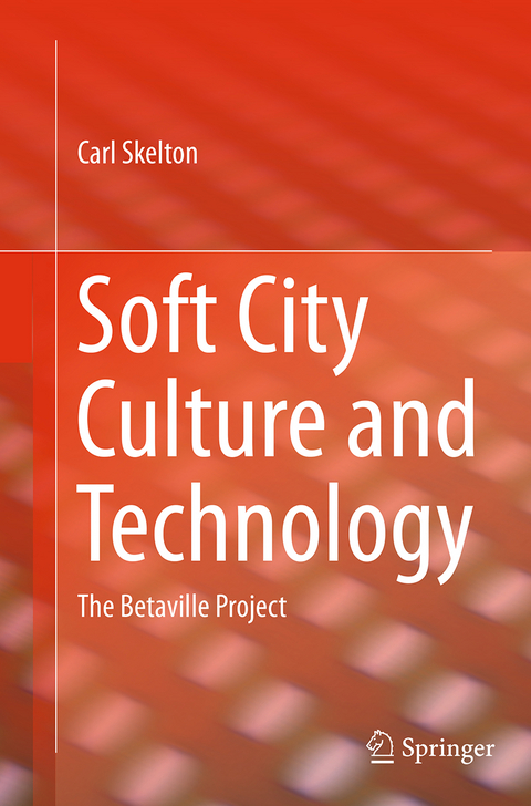 Soft City Culture and Technology - Carl Skelton