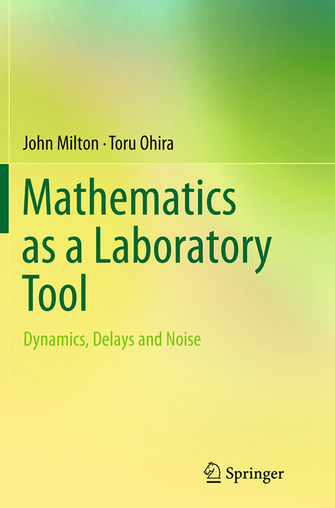 Mathematics as a Laboratory Tool - John Milton, Toru Ohira