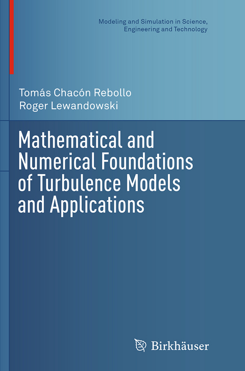 Mathematical and Numerical Foundations of Turbulence Models and Applications - Tomás Chacón Rebollo, Roger Lewandowski