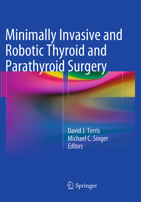 Minimally Invasive and Robotic Thyroid and Parathyroid Surgery - 