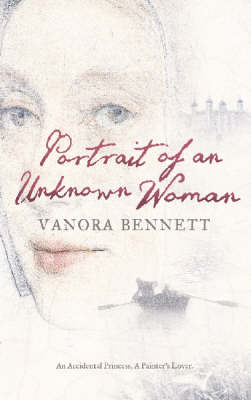 Portrait Of An Unknown Woman - Vanora Bennett