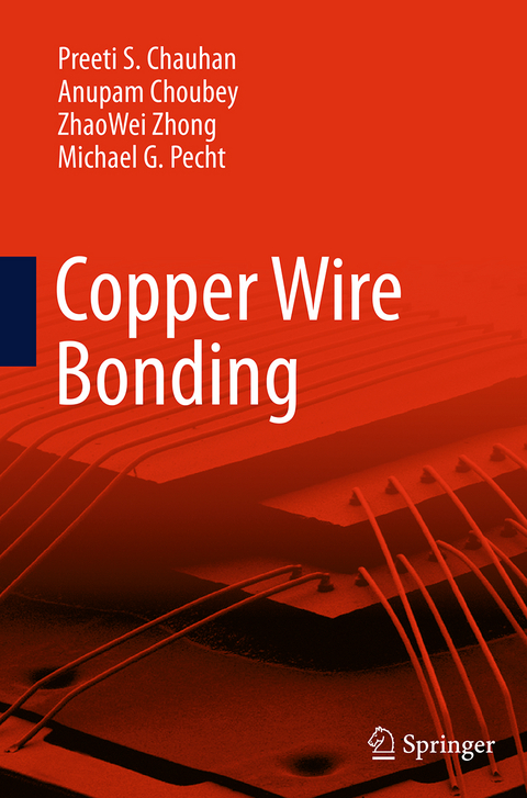 Copper Wire Bonding - Preeti S Chauhan, Anupam Choubey, ZhaoWei Zhong, Michael G Pecht